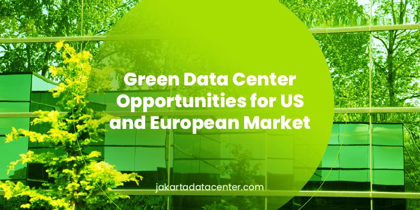 Green Data Center Opportunities for US and European Market